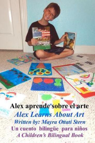 Alex Learns About Art / Alex Aprende sobre el arte: A Children's Bilingual Book / Un cuento bilingüe para niños