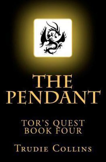 The Pendant: Tor's Quest Volume 4