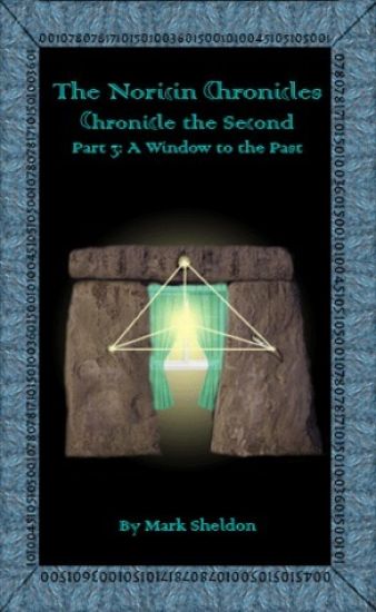 A Window to the Past: The Noricin Chronicles: Chronicle the Second Part 3