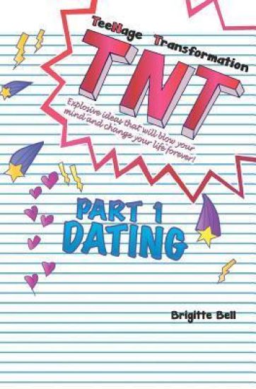TNT: Teenage Transformation: Explosive Ideas That Will Blow Your Mind And Change Your Life Forever!