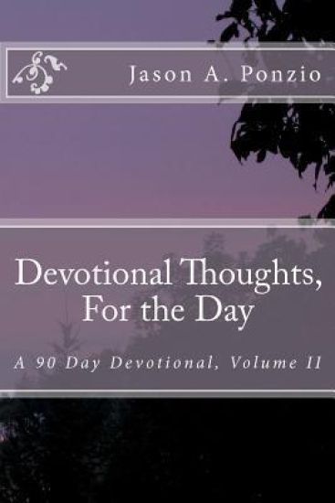 Devotional Thoughts, For the Day: A 90 Day Devotional, Volume II