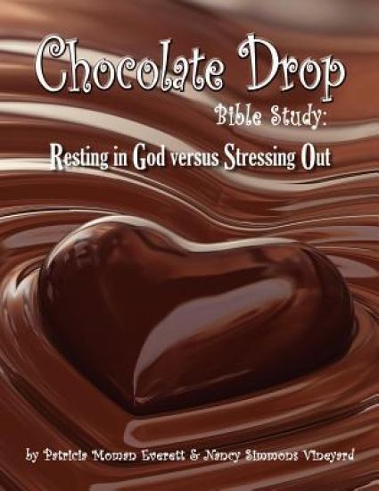 Chocolate Drop Bible Study: Resting in God versus Stressing Out