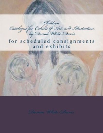 Children Catalogue for Exhibit of Art and Illustration by Donna White-Davis: Collections sample