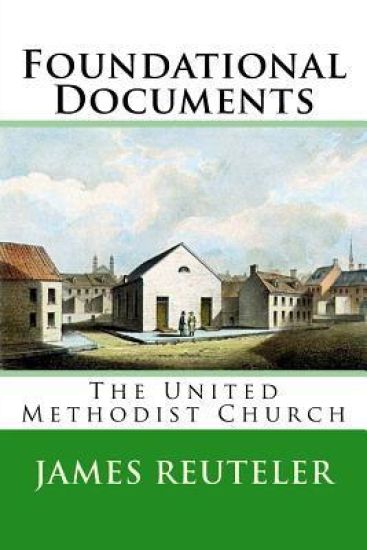 Foundational Documents: The United Methodist Church