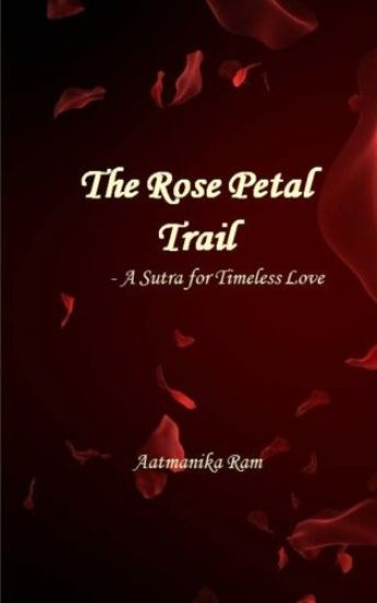 The Rose Petal Trail: A Sutra for Timeless Love