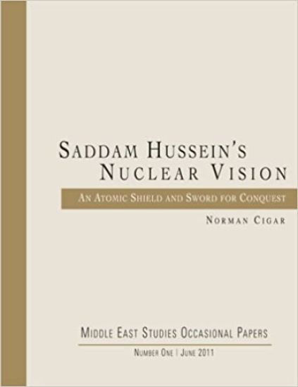 Saddam Hussein's Nuclear Vision: An Atomic Shield and Sword for Conquest