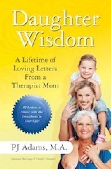 Daughter Wisdom: A Lifetime of Loving Letters From A Therapist Mom