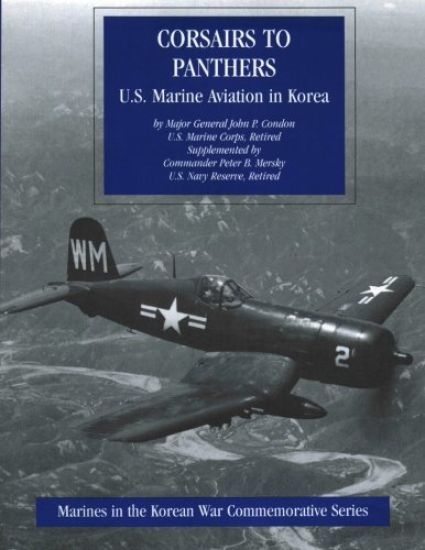 Corsairs to Pathers: U.S. Marine Aviation in Korea: Marines in the Korean War Commemorative Series