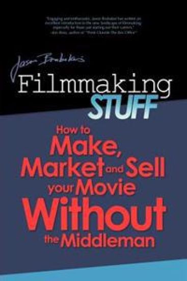 Filmmaking Stuff: How to make, market and sell your movie without the middle-man.