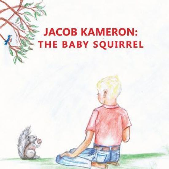 Jacob Kameron: The Baby Squirrel