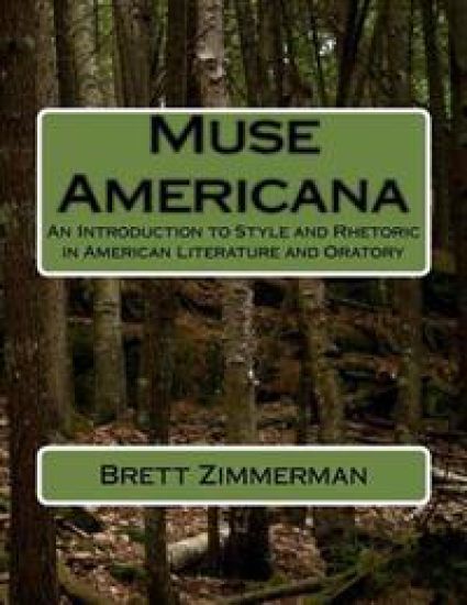 Muse Americana: An Introduction to Style and Rhetoric in American Literature and Oratory