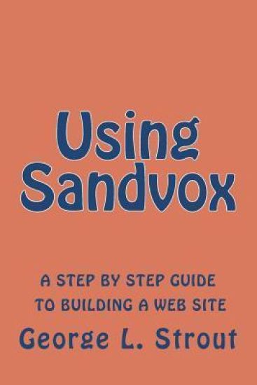Using Sandvox: A step by step guide to building your own web site.