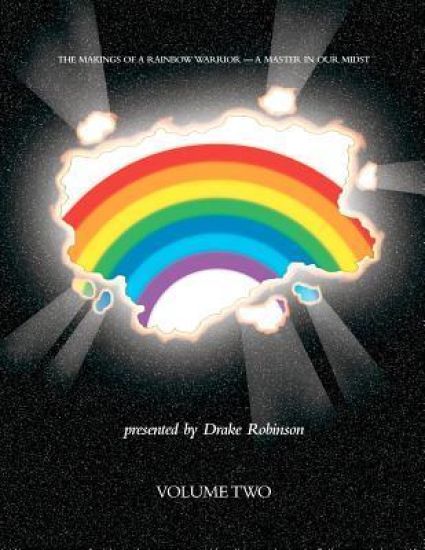 The Makings Of A Rainbow Warrior - A Master In Our Midst Volume II
