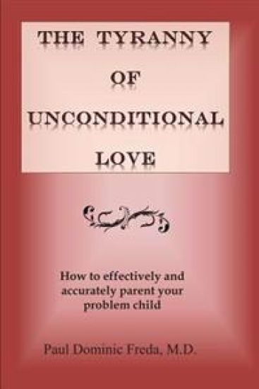 The Tyranny of Unconditional Love: When logical loving limits fail.