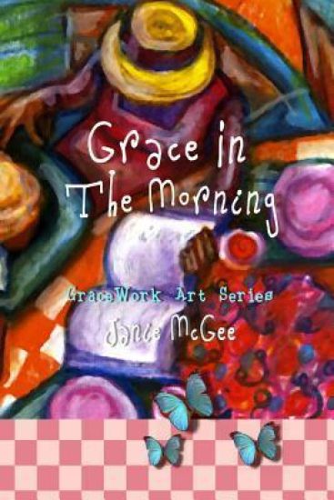 Grace In The Morning: GraceWork Art Series