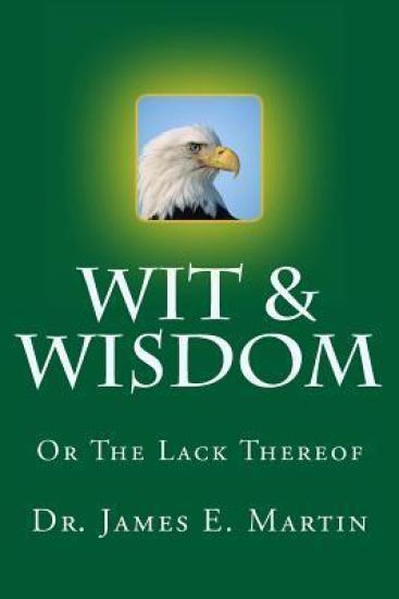Wit & Wisdom: Or the Lack Thereof