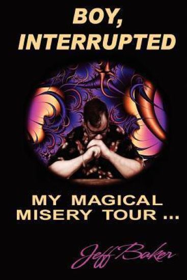 Boy Interrupted: My Magical Misery Tour: My Magical Misery Tour