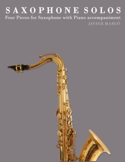 Saxophone Solos: Four Pieces for Saxophone with Piano Accompaniment