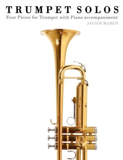 Trumpet Solos: Four Pieces for Trumpet with Piano Accompaniment