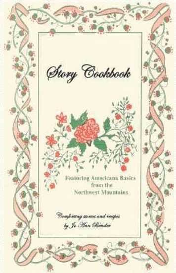 Story Cookbook: Featuring Americana Basics from the Northwest Mountains