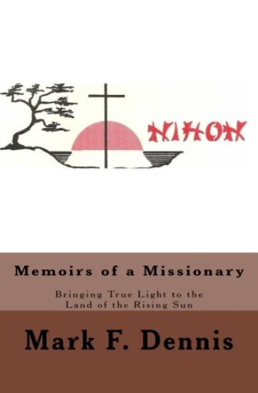 Memoirs of a Missionary: Bringing True Light to the Land of the Rising Sun