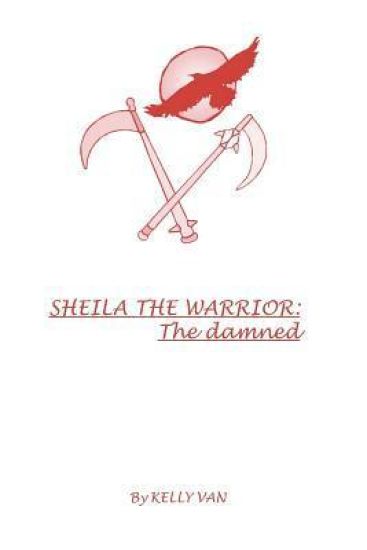 Sheila the Warrior: the damned