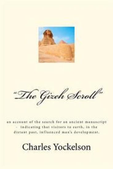 "the Gizeh Scroll": an account of the search for an ancient manuscript - indicating that visitors to earth, in the distant past, influence