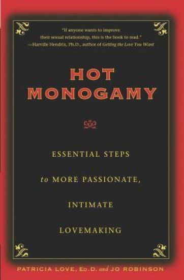 Hot Monogamy: Essential Steps to More Passionate, Intimate Lovemaking