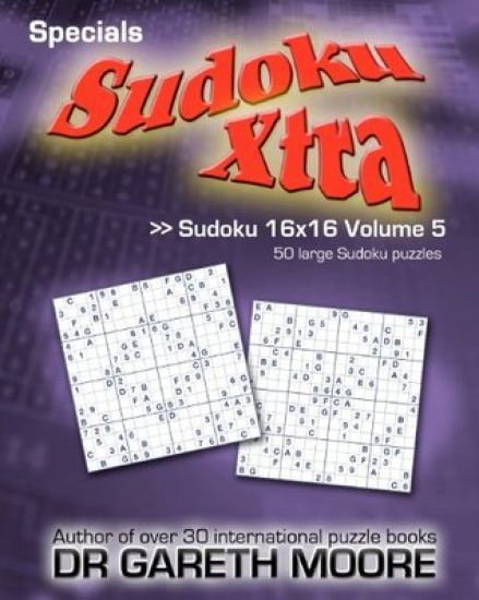 Sudoku 16x16 Volume 5: Sudoku Xtra Specials