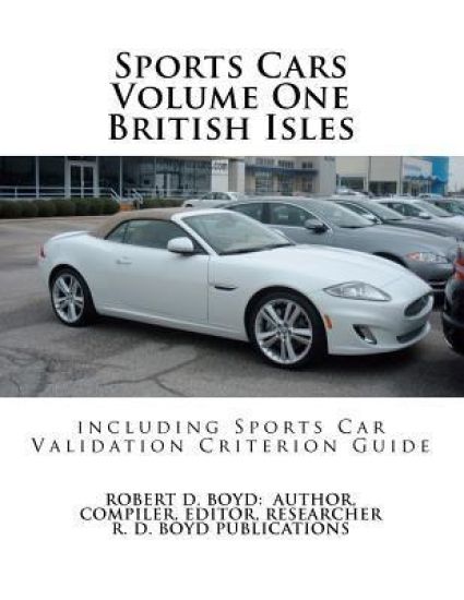 Sports Cars Volume One British Isles including Sports Car Validation Criterion Guide