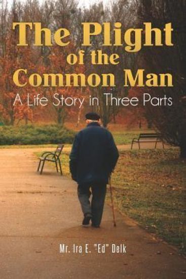 The Plight of the Common Man: A Life Story in Three Parts