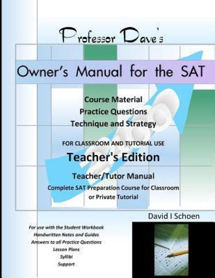 Professor Dave's Owner's Manual for the SAT: Teacher's Edition