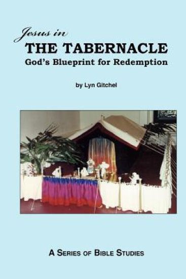 Jesus in the Tabernacle: God's Blueprint for Redemption