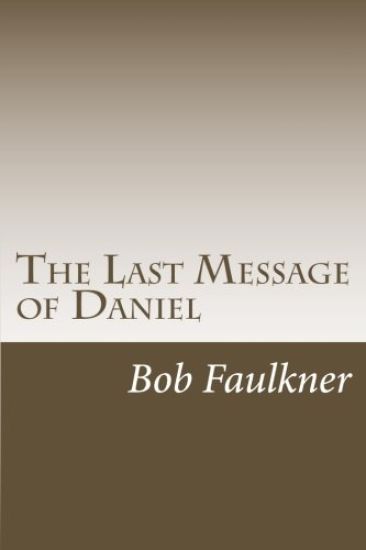 The Last Message of Daniel: A commentary on Daniel 10, 11, and 12.