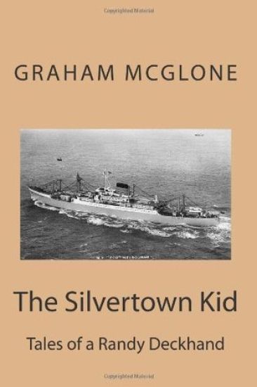 The Silvertown Kid: Tales of a Randy Deckhand