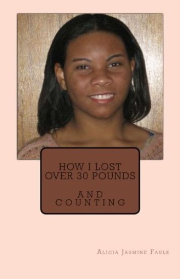 How I Lost Over 30 Pounds: And Counting
