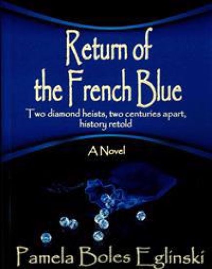 Return of the French Blue: Two Diamond Heists, Two Centuries Apart, History Retold.