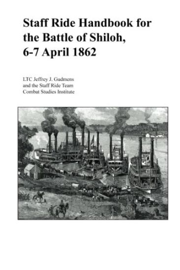Staff Ride Handbook for the Battle of Shiloh, 6-7 April 1862