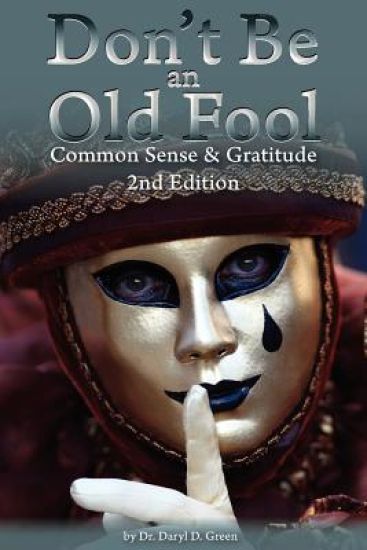 Don't Be An Old Fool: Common Sense & Gratitude