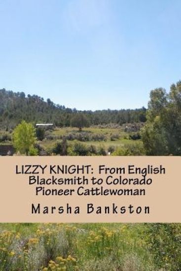 Lizzy Knight: From English Blacksmith to Colorado Pioneer Cattlewoman