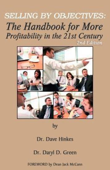Selling By Objectives: The Handbook for More Profitability in the 21st Century (Second Edition)