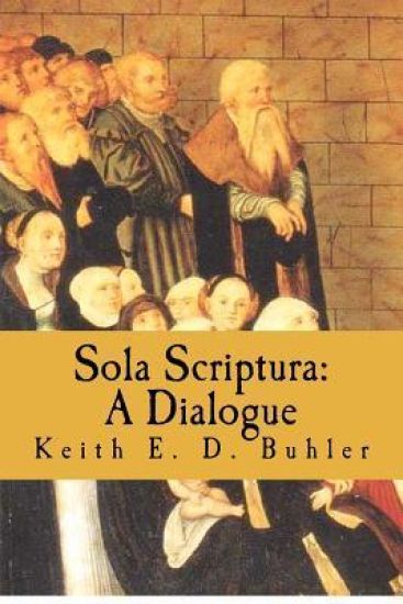 Sola Scriptura: A Dialogue