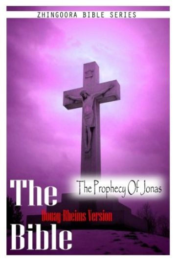 The Bible, Douay Rheims Version- The Prophecy Of Jonas