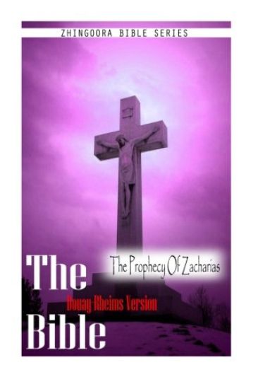 The Bible, Douay Rheims Version- The Prophecy Of Zacharias