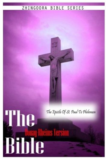 The Bible Douay-Rheims Version, THE EPISTLE OF ST. PAUL TO PHILEMON
