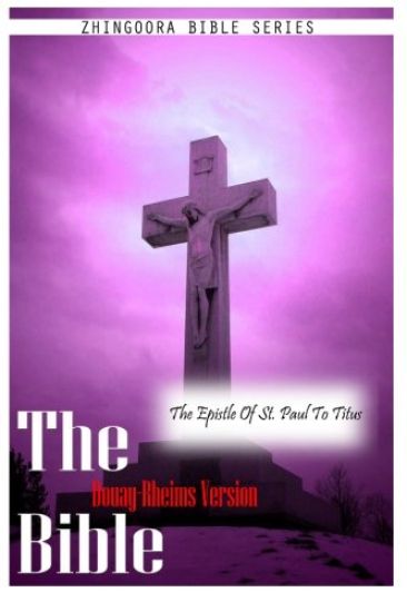 The Bible Douay-Rheims Version, THE EPISTLE OF ST. PAUL TO TITUS
