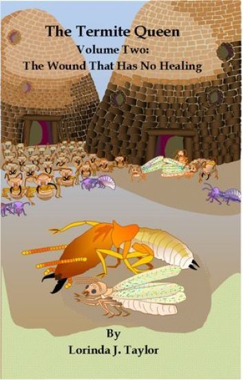 The Termite Queen: Volume Two: The Wound That Has No Healing