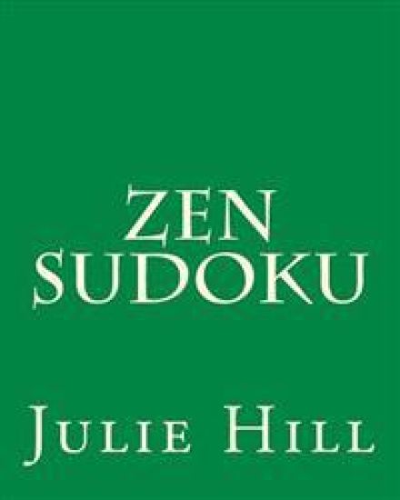 Zen Sudoku: Easy to Moderate Sudoku Puzzles To Relax and Center.