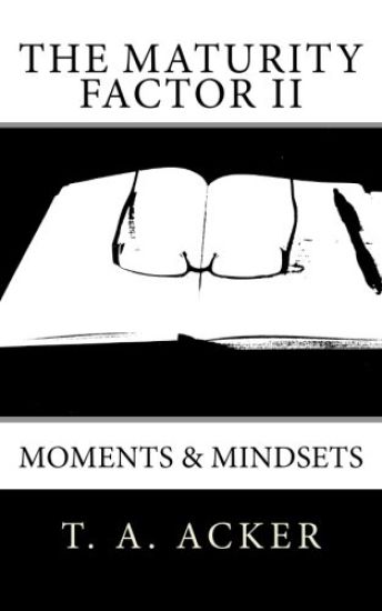 The Maturity Factor II: Moments & Mindsets