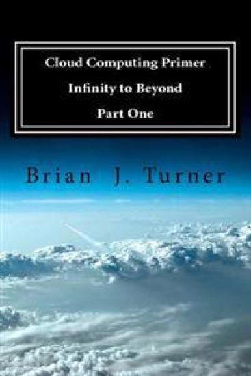 Cloud Computing Primer Part One - Infinity to Beyond